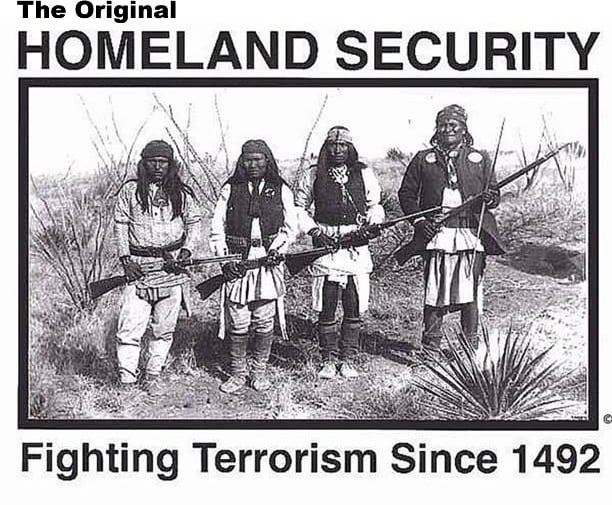 Native Americans as the original Homeland Security. "Fighting Terrorism Since 1492"